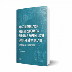 Algoritmaların Kılavuzluğunda Bipolar Bozukluk ve Şizofreni Vakaları