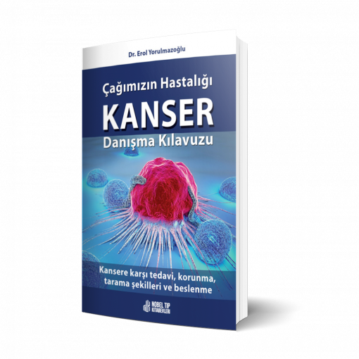 Çağımızın Hastalığı Kanser Danışma Kılavuzu: Kansere karşı tedavi, korunma, tarama şekilleri ve beslenme