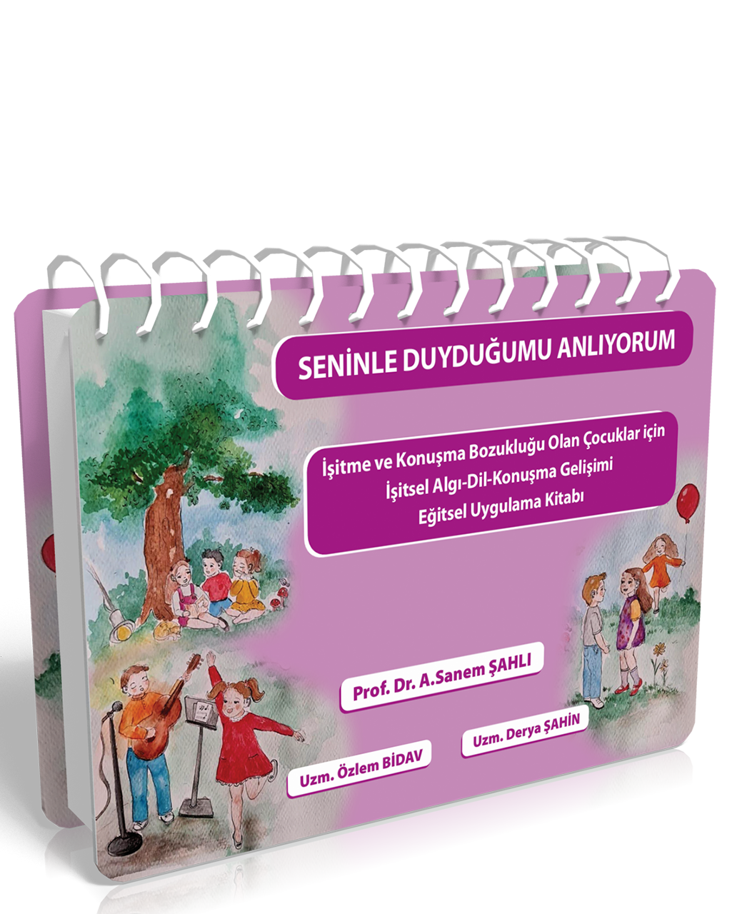 Seninle Duyduğumu Anlıyorum İşitme ve Konuşma Bozukluğu Olan Çocuklar için İşitsel Algı-Dil-Konuşma Gelişimi Eğitsel Uygulama Kitabı