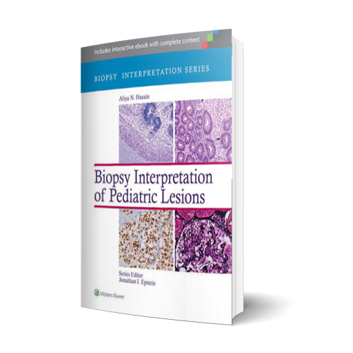 Biopsy Interpretation of Pediatric Lesions (Biopsy Interpretation Series) First Edition