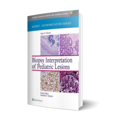 Biopsy Interpretation of Pediatric Lesions (Biopsy Interpretation Series) First Edition