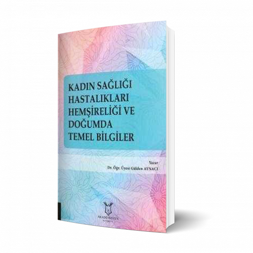 Kadın Sağlığı Hastalıkları Hemşireliği ve Doğumda Temel Bilgiler