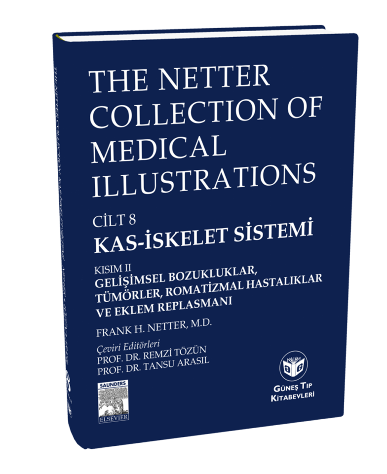 The Netter Collection of Medical Illustrations Kas-İskelet Sistemi: Gelişimsel Boz., Tümörler, Romatizmal Hast. ve Eklem Replasmanı