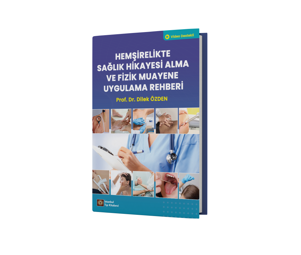 Hemşirelikte Sağlık Hikayesi Alma ve Fizik Muayene Uygulama Rehberi