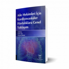 Aile Hekimleri İçin Kardiyovasküler Hastalıklara Genel Yaklaşım